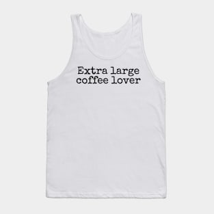 Extra Large Coffee Lover - Coffee Quotes Tank Top